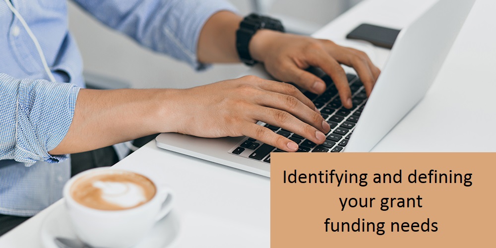 Identifying and defining your grant funding needs